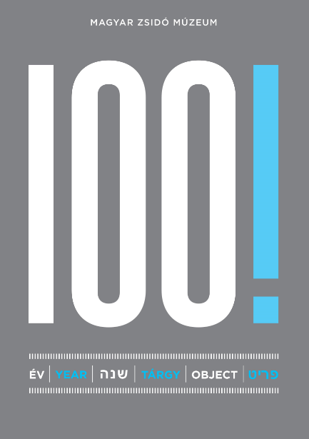 100! | 100 év - 100 tárgy - A Magyar Zsidó Múzeum 100 éve