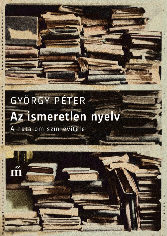 Az ismeretlen nyelv | György Péter új kötetének bemutatója a Könyvfesztiválon